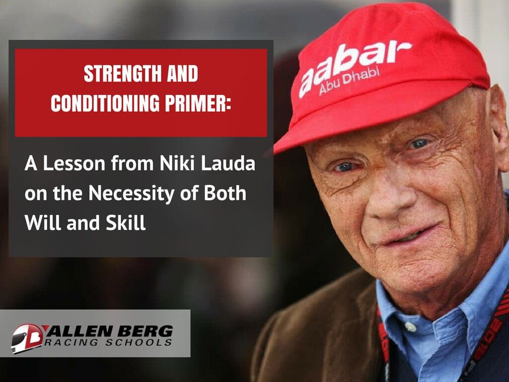 Strength And Conditioning Primer: A Lesson From Niki Lauda On The Necessity Of Both Will And Skill 1 Strength and conditioning primer a lesson from nikilauda
