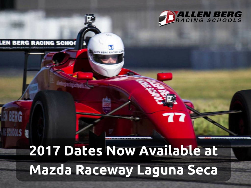 2017 dates now available at mazda raceway laguna seca - allen berg racing school san diego, california