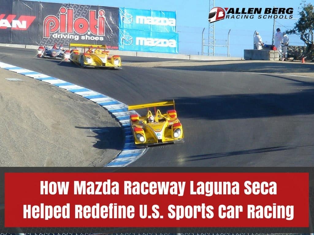 How Mazda Raceway Laguna Seca Helped Redefine - CA